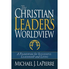 The Christian Leader's Worldview: A Framework for Successful Leadership and Living Paperback, High Bridge Books LLC, English, 9781940024660