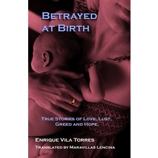 (영문도서) Betrayed at Birth: True stories of love lust greed and hope. Paperback, Valmar Books, English, 9781735271637