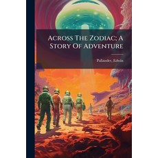 (英文圖書)Across The Zodiac; A Story Of Adventure 平裝版, Hutson Street Press, 英文