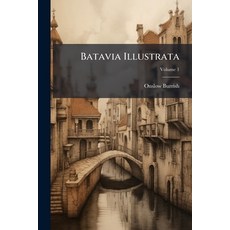 (영문도서)Batavia Illustrata: Or A View Of The Policy And Commerce Of The United Provin... Paperback, Nabu Press, English, 9781178937121