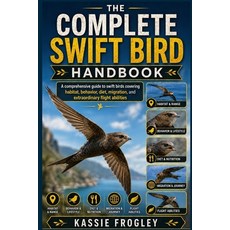 (영문도서)The Complete Swift Bird Handbook: A comprehensive guide to swift birds covering... Paperback, Independently Published, English, 9798259414303 Independently Published, English, 9798259414303