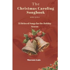 (영문도서)The Christmas Caroling Songbook with Lyrics: 35 Beloved Songs for the Holiday Se... Paperback, Independently Published, English, 9798279069040