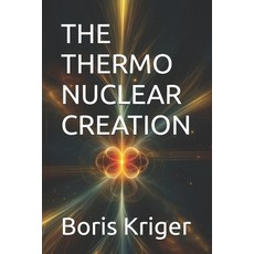 (영문도서)The Thermo Nuclear Creation Paperback, Independently Published, English, 9798269605036
