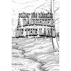 (영문도서) A Daughter of the Land Paperback, Colour the Classics Publish..., English, 9798869323989