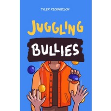 (영문도서) Juggling Bullies Paperback, Tyler Richardson, English, 9781736531600