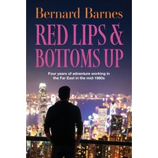 (英文圖書)Red Lips & Bottoms Up: Four years of adventure working in the Far East in the mi... 平裝版, Mereo Books, 英文