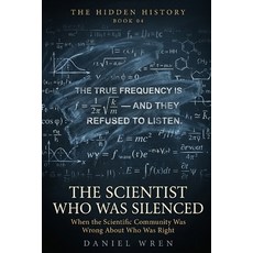 (영문도서)The Scientist Who Was Silenced: When the Scientific Community Was Wrong About Wh... Paperback, Independently Published, English, 9798197622952