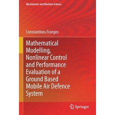 (영문도서) Mathematical Modelling Nonlinear Control and Performance Evaluation of a Ground Based Mobile... Paperback, English, 9783030555009, Springer