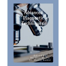 (영문도서)Advanced Diagnostic Techniques Paperback, Dr Jaya Bharti;Dr Manoj Kumar, Notion Press, 9798905400650