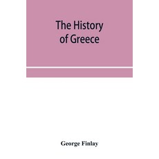 (영문도서) The history of Greece from its conquest by the crusaders to its conquest by the Turks and o... Paperback, Alpha Edition, English, 9789353955731