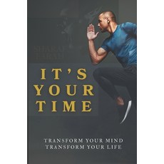 (영문도서)It's Your Time: Transform Your mind-Transform Your Life Paperback, Independently Published, English, 9798264255991