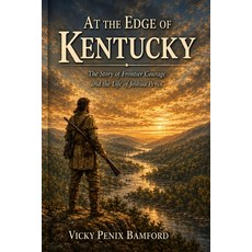 (영문도서)At The Edge Of Kentucky: The Frontier Story Of Joshua Penix Paperback, Independently Published, English, 9798252084213 Independently Published, English, 9798252084213