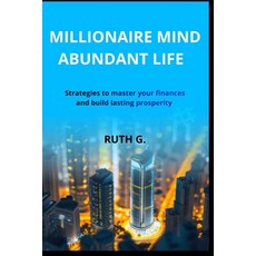 (영문도서)Millionaire Mind Abundant Life: Strategies to master your finances and build las... Paperback, Independently Published, English, 9798241216830