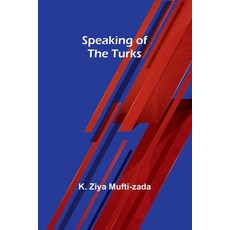(영문도서) Speaking of the Turks Paperback, Alpha Edition, English, 9789361472978