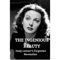(영문도서) The Ingenious Beauty: Hedy Lamarr's Forgotten Revolution Paperback, Independently Published, English, 9798345515440