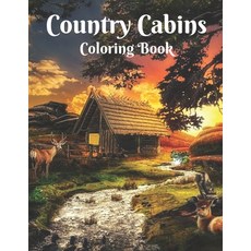 Country Cabins Coloring Book: For Adult Featuring Relaxing Pages Of Lovely Houses Country Cabins F... Paperback, Independently Published