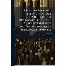 (英文圖書)A Sermon Preached Before His Grace Charles Duke Of Richmond Lenox And Aubigny ... 平裝版, Nabu Press, 英文