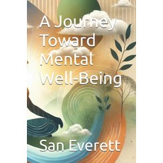 (영문도서)A Journey Toward Mental Well-Being Paperback, Independently Published, English, 9798307524275