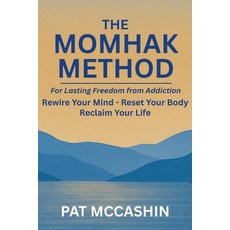 (영문도서)The Momhak Method: The Empowered Path to Addiction Recovery - Master Your Mind a... Paperback, Publishdrive, English, 9781069458001