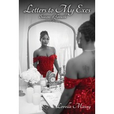 (영문도서)Letters to My Exes: Seasons of Growth Paperback, Palmetto Publishing, English, 9798318802140 Palmetto Publishing, English, 9798318802140