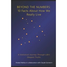 (영문도서)Beyond the Numbers: 10 Facts About How We Really Live: A Statistical Journey Thr... Paperback, Independently Published, English, 9798298214438