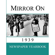 (영문도서) Mirror On 1939: Newspaper Yearbook containing 128 front pages from 1939 Paperback, Lulu.com, English, 9781446602133