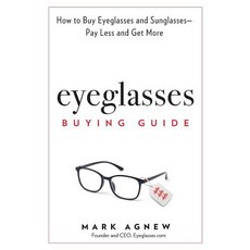 (영문도서) Eyeglasses Buying Guide: How to Buy Eyeglasses and Sunglasses -- Pay Less and G... Paperback, Tryiton Eyewear, LLC, English, 9781732655706