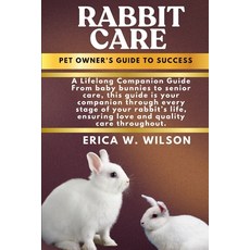 (영문도서)Rabbit Care: Rabbit Care: A Comprehensive Guide to Raising Happy Healthy and L... Paperback, Independently Published, English, 9798287002725
