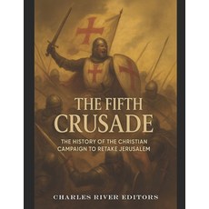 (영문도서)The Fifth Crusade: The History of the Christian Campaign to Retake Jerusalem Paperback, Independently Published, English, 9798272015037