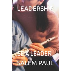 (영문도서) Leadership: Be a Leader Paperback, Independently Published, English, 9798353312345