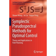 (영문도서) Symplectic Pseudospectral Methods for Optimal Control: Theory and Applications in Path Planning Paperback, Springer, English, 9789811534409