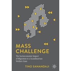 Mass Challenge: The Socioeconomic Impact of Migration to a Scandinavian Welfare State Paperback, Palgrave MacMillan, English, 9783030468071