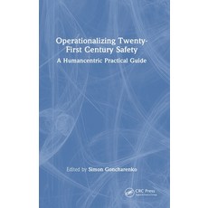 (英文圖書)Operationalizing Twenty-First Century Safety: A Humancentric Practical Guide 精裝版, CRC Press, 英文