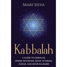 Kabbalah: A Guide to Qabalah Jewish Mysticism Sefer Yetzirah Zohar and Sefer Ha-Bahir Paperback, Independently Published, English, 9798741649107
