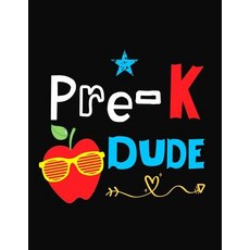 (영문도서) Pre-K Dude: Funny Back To School notebook Gift For Girls and Boys 109 College... Paperback, Independently Published, English, 9781073677054