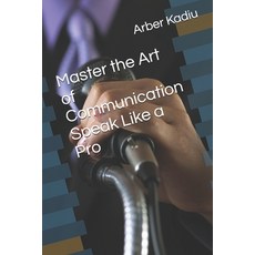 (영문도서)Master the Art of Communication Speak Like a Pro Paperback, Independently Published, English, 9798273275027
