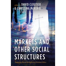 (英文圖書)Markets and Other Social Structures: Analyzing Moral Ecologies in Christian Ethics 平裝版, Pickwick Publications, 英文