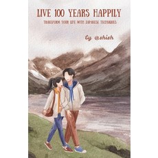 (영문도서) Live 100 Years Happily: Transform your life with Japanese Techniques Paperback, Bluerose Publishers, English, 9789367835456