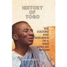 (영문도서)History of Togo: The Culture and Resilience of a West African Nation Paperback, Independently Published, English, 9798267110624