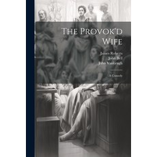 (영문도서) The Provok'd Wife: A Comedy Paperback, Legare Street Press, English, 9781022262805