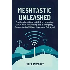 (英文圖書)Meshtastic Unleashed: The Complete Guide to Off-Grid Messaging LORA Mesh Networ... 平裝版, Independently Published, 英文