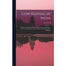 (영문도서) Cow-keeping in India; a Simple and Practical Book on Their Care and Treatment Their Various ... Hardcover, Legare Street Press, English, 9781017180350