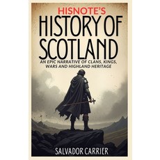 (영문도서)HisNote's History of Scotland: An Epic Narrative Of Clans Kings Wars And Highl... Paperback, Independently Published, English, 9798242837270