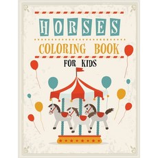 Horses Coloring Book for Kids: Relaxing Coloring Book for Kids Horse Coloring Book for Toddlers Ho... Paperback, Pro Only1million, English, 9785147809020
