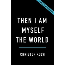 (영문도서) Then I Am Myself the World: What Consciousness Is and How to Expand It Hardcover, Basic Books, English, 9781541602809