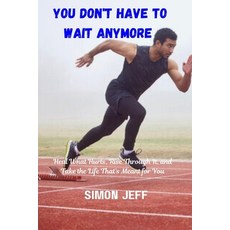 (英文圖書)You don't have to wait anymore: Heal what hurts rise through it and take the li... 平裝版, Independently Published, 英文