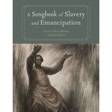 (영문도서)A Songbook of Slavery and Emancipation Paperback, University Press of Mississ..., English, 9781496863423 University Press of Mississ..., English, 9781496863423