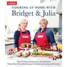 (영문도서) Cooking at Home with Bridget & Julia: The TV Hosts of America's Test Kitchen Share Their Favo... Hardcover, English, 9781945256165