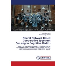 (영문도서)Neural Network Based Cooperative Spectrum Sensing in Cognitive Radios Paperback, LAP Lambert Academic Publis..., English, 9786209494710