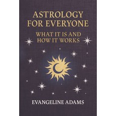 (영문도서)Evangeline Adams' Astrology for Everyone: What It Is and How It Works Hardcover, Wyrd Books, English, 9781528774444
